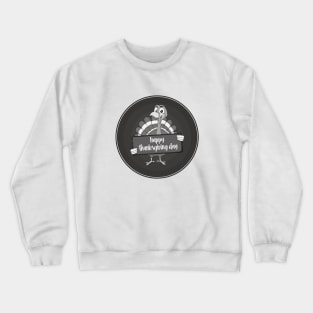 happy thankgiving day Crewneck Sweatshirt